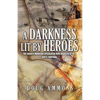 A Darkness Lit by Heroes - by  Doug Ammons (Paperback)