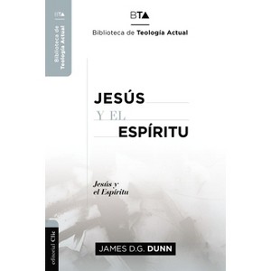 Jesús Y El Espíritu - (Biblioteca de Teología Actual) by  James D G Dunn (Paperback) - 1 of 1