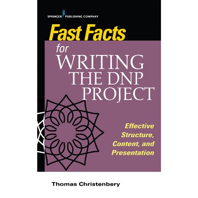 Fast Facts for Writing the DNP Project - by  Thomas L Christenbery (Paperback)