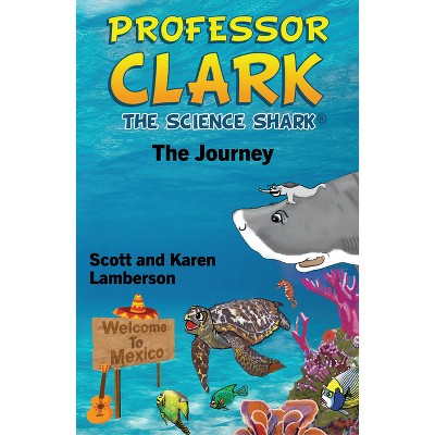 Professor Clark the Science Shark - by  Scott Lamberson & Karen Lamberson (Hardcover)