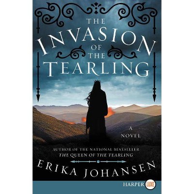 The Invasion of the Tearling LP - (Queen of the Tearling) Large Print by  Erika Johansen (Paperback)