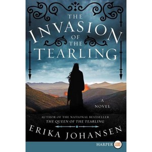 The Invasion of the Tearling LP - (Queen of the Tearling) Large Print by  Erika Johansen (Paperback) - 1 of 1