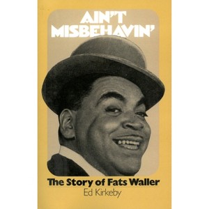 Ain't Misbehavin' - by  Ed Kirkeby (Paperback) - 1 of 1