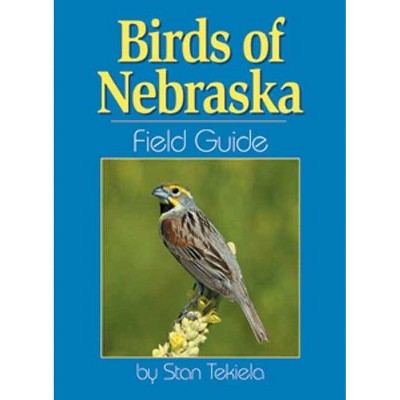 Birds of Nebraska Field Guide - (Bird Identification Guides) by  Stan Tekiela (Paperback)