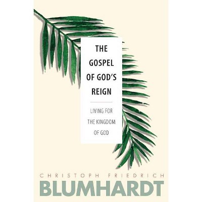 The Gospel of God's Reign - (Blumhardt Source) by  Christoph Friedrich Blumhardt (Paperback)