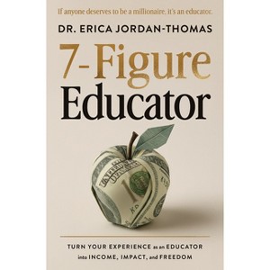 7-Figure Educator - by  Erica Jordan-Thomas (Paperback) - 1 of 1