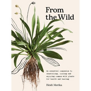 From the Wild - by  Heidi Merika (Hardcover) - 1 of 1