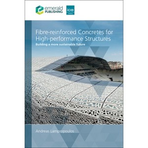 Fibre-Reinforced Concretes for High-Performance Structures - by  Andreas Lampropoulos (Paperback) - 1 of 1