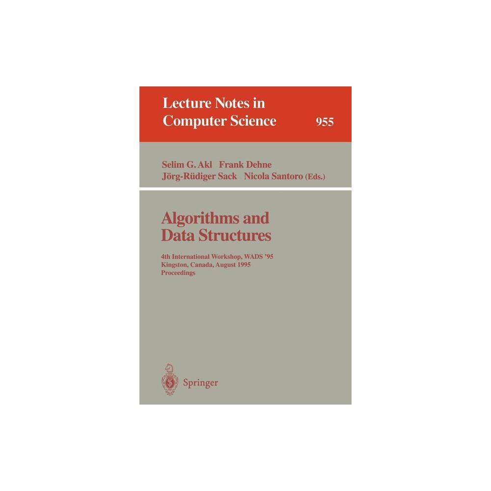 Algorithms and Data Structures - (Lecture Notes in Computer Science) by Selim G Akl & Frank Dehne & Jörg-Rüdiger Sack & Nicola Santoro (Paperback)