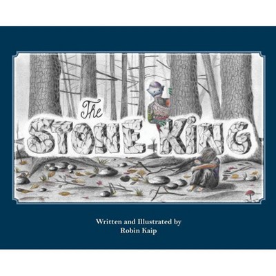 The Stone King - by  Robin Kaip (Hardcover)