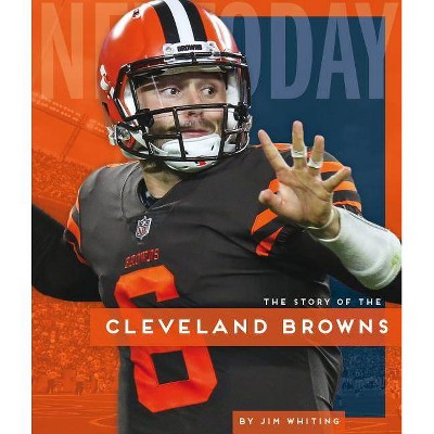 Cleveland Browns - (NFL Today) by  Jim Whiting (Paperback)