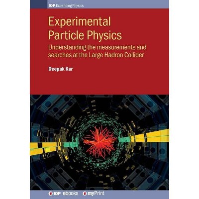 Experimental Particle Physics - by  Deepak Kar (Paperback)