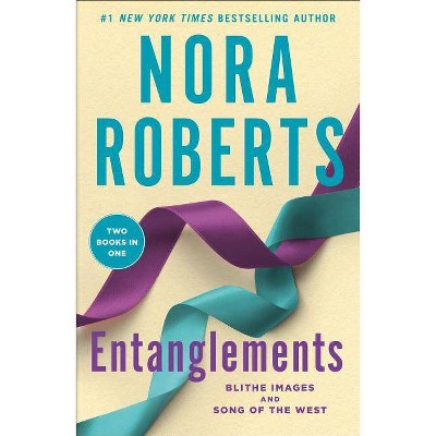  Entanglements : Blithe Images & Song of the West -  by Nora Roberts (Paperback) 