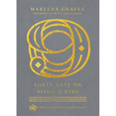 Forty Days on Being a Nine - (Enneagram Daily Reflections) by  Marlena Graves (Hardcover)