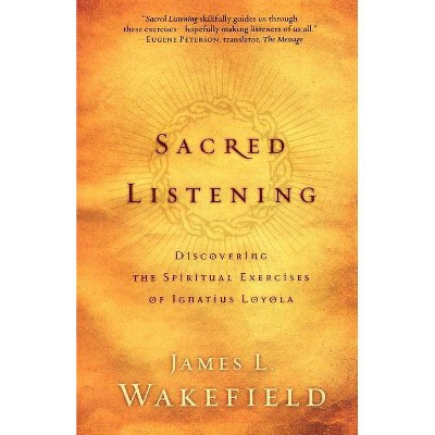 Sacred Listening - by  James L Wakefield (Paperback)