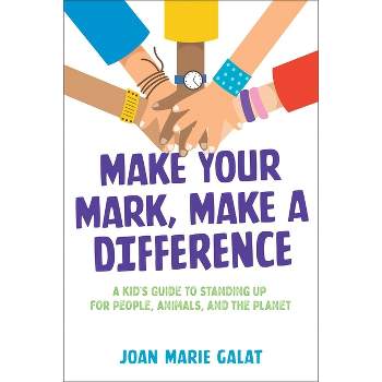 Make Your Mark, Make a Difference - by  Joan Marie Galat (Hardcover)