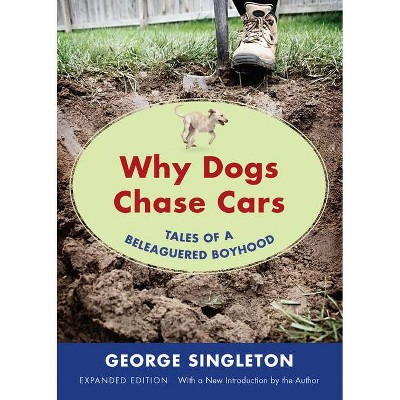  Why Dogs Chase Cars - (Southern Revivals) by  George Singleton (Paperback) 