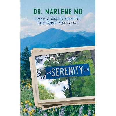 Serenity View: Poems & Images from the Blue Ridge Mountains - by  Marlene (Paperback)