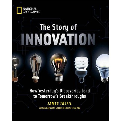 The Story of Innovation - by  James Trefil (Hardcover)