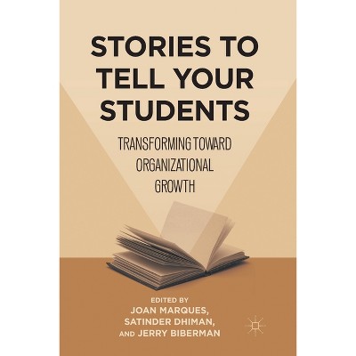 Stories to Tell Your Students - by  Joan Marques & Satinder Dhiman & Jerry Biberman (Paperback)
