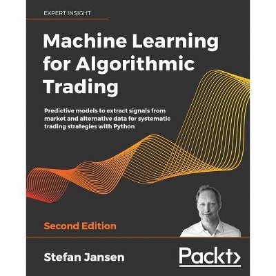 Machine Learning for Algorithmic Trading - Second Edition - by  Stefan Jansen (Paperback)