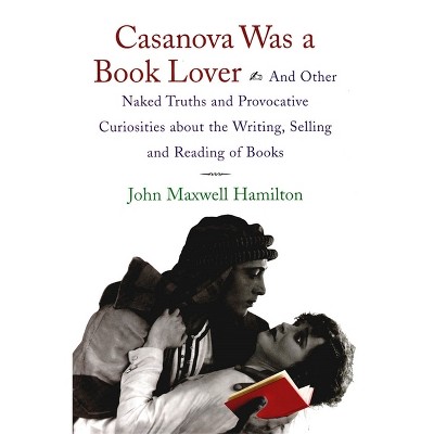 Casanova Was a Book Lover - by  John Maxwell Hamilton (Hardcover)
