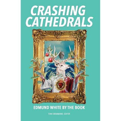 Crashing Cathedrals - by  Tom Cardamone (Paperback)