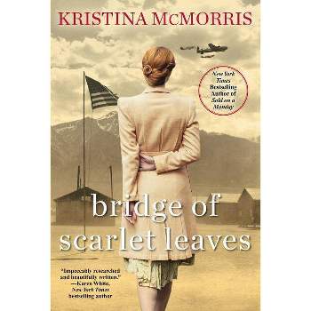 Bridge Of Scarlet Leaves - by Kristina McMorris (Paperback)