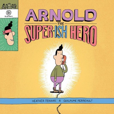 Arnold the Super-Ish Hero - by  Heather Tekavec (Hardcover)