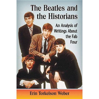 Beatles and the Historians - by  Erin Torkelson Weber (Paperback)