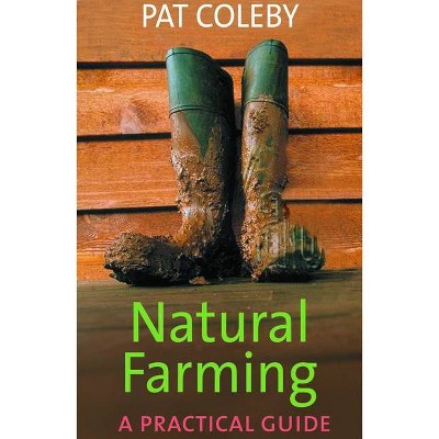 Natural Farming - by  Pat Coleby (Paperback)