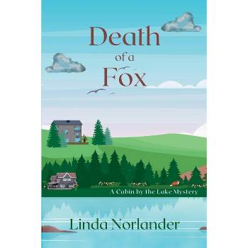 Death of a Fox - (A Cabin by the Lake Mystery) by  Linda Norlander (Paperback)
