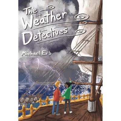 The Weather Detectives - (Kelvin McCloud Mysteries) by  Michael Erb (Paperback)