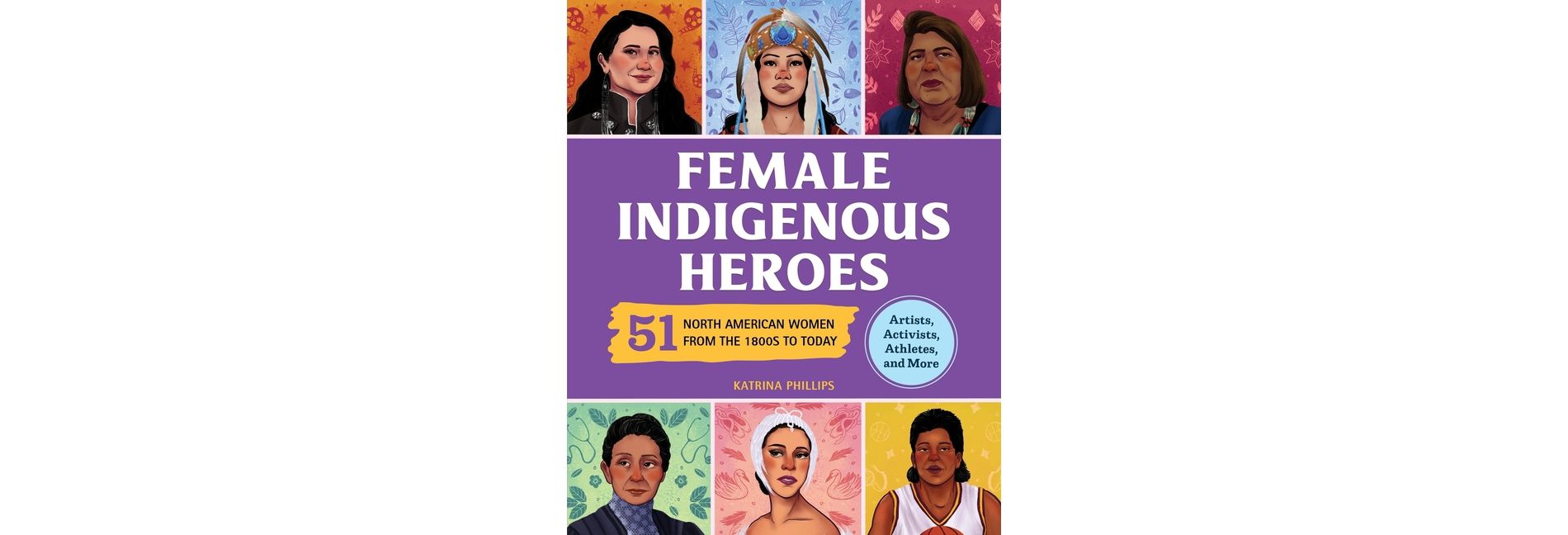 Female Indigenous Heroes - (History's Greatest Heroes) by  Katrina Phillips (Paperback)