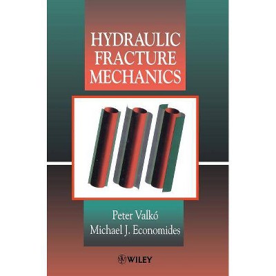 Hydraulic Fracture Mechanics - by  Valko & Economides (Hardcover)