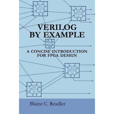 Verilog by Example - by  Blaine Readler (Paperback)