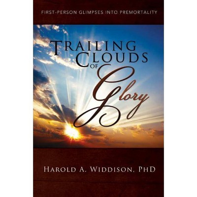 Trailing Clouds of Glory - by  Harold a Ph D Widdison (Paperback)