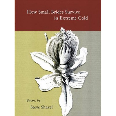 How Small Brides Survive in Extreme Cold - by  Steve Shavel (Paperback)