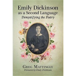Emily Dickinson as a Second Language - by  Greg Mattingly (Paperback) - 1 of 1