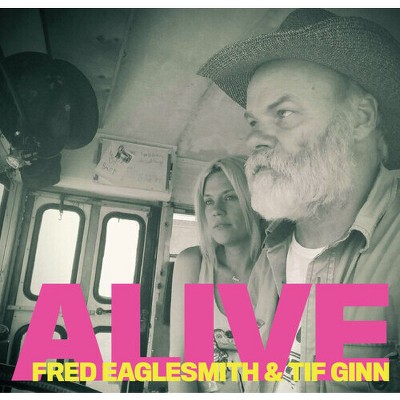 Fred Eaglesmith - Alive - Fred Eaglesmith & Tif Ginn (cd) : Target