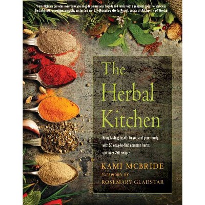 The Herbal Kitchen - by  Kami McBride (Paperback)