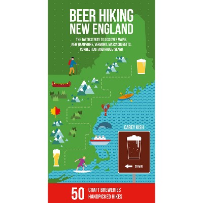 Beer Hiking New England - by  Carey Michael Kish (Paperback)