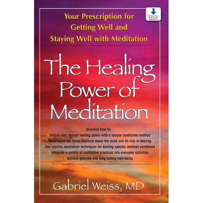 The Healing Power of Meditation - by  Gabriel S Weiss (Hardcover)