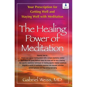The Healing Power of Meditation - by  Gabriel S Weiss (Hardcover) - 1 of 1