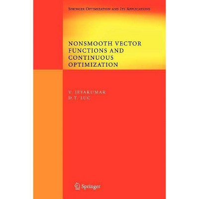 Nonsmooth Vector Functions and Continuous Optimization - (Springer Optimization and Its Applications) by  V Jeyakumar & Dinh The Luc (Paperback)