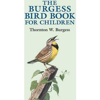The Burgess Bird Book for Children - (Dover Children's Classics) by  Thornton W Burgess (Paperback)