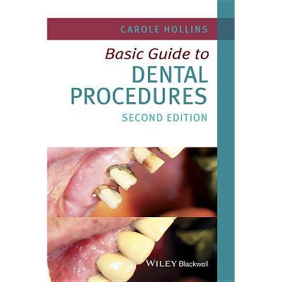 Basic Guide to Dental Procedures - (Basic Guide Dentistry) 2nd Edition by  Carole Hollins (Paperback)