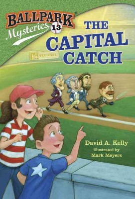 The Capital Catch - (Ballpark Mysteries) by  David A Kelly (Paperback)