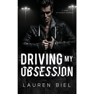 Driving my Obsession - (Ride or Die Romances) by  Lauren Biel (Paperback) - 1 of 1