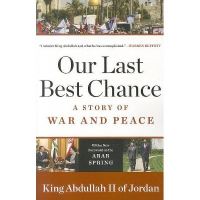 Our Last Best Chance - by  King Abdullah II of Jordan (Paperback)